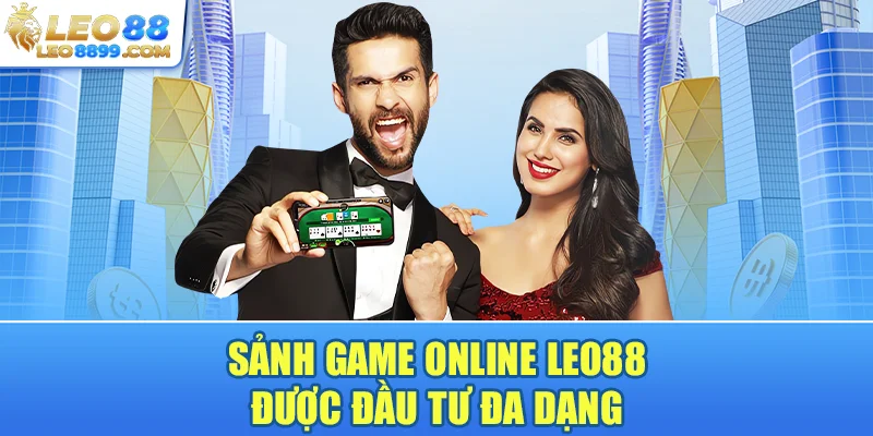 Sảnh game online leo88 được đầu tư đa dạng