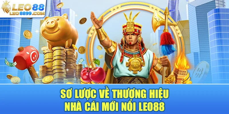 Sơ lược về thương hiệu nhà cái mới nổi LEO88
