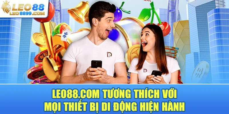 Leo88.com tương thích với mọi thiết bị di động hiện hành